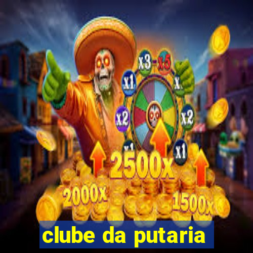 clube da putaria